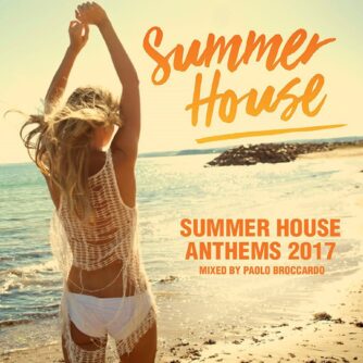 Summer House Anthems 2017 - Mixed By Paolo Broccardo aka Cheeky