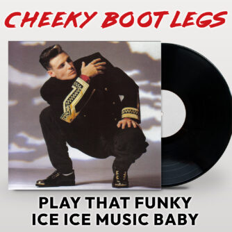 Vanilla Ice - Play That Funky Ice Ice Music Baby (Cheeky Bootlegs)