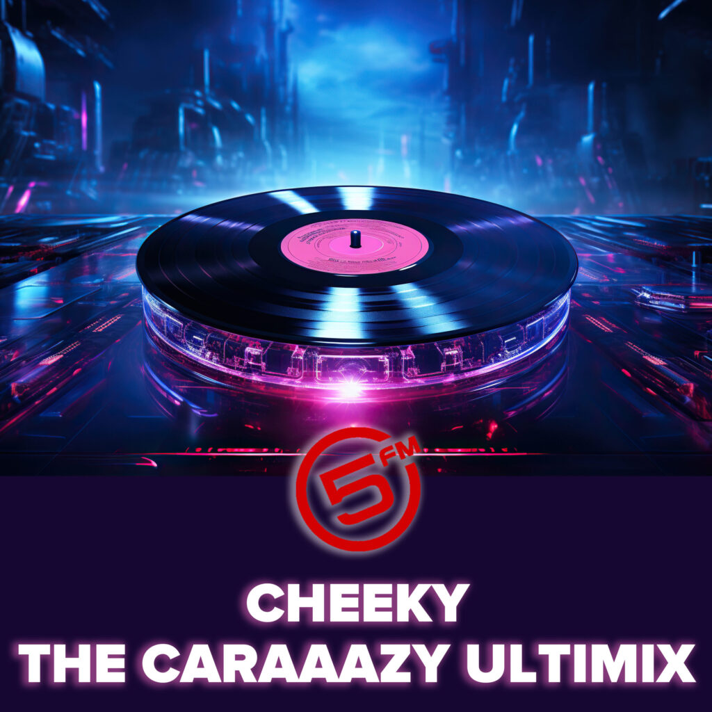 Cheeky’s Caraaazy Ultimix - 5FM Ultimix At 6 