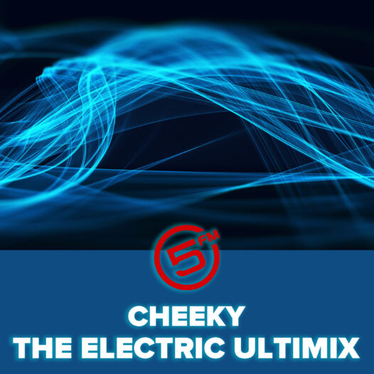 Cheeky’s Electric Ultimix - 5FM Ultimix At 6