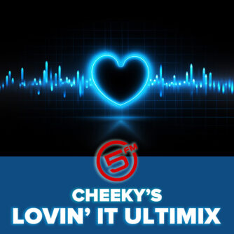 Cheeky’s Lovin It Ultimix - 5FM Ultimix At 6