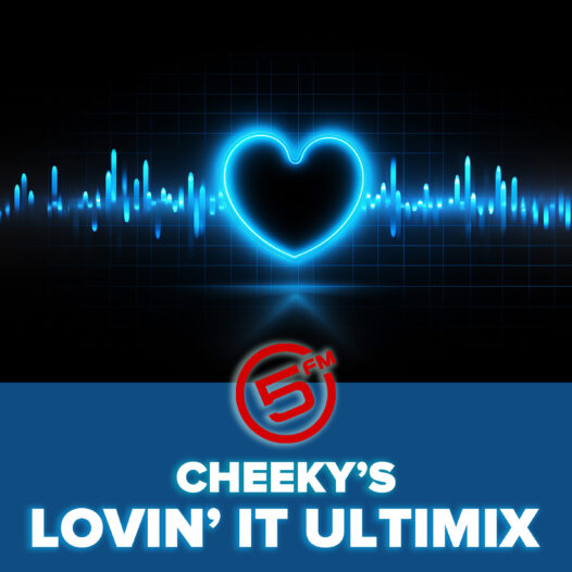 Cheeky’s Lovin It Ultimix - 5FM Ultimix At 6