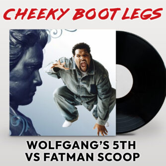 Wolfgangs 5th vs Fatman Scoop (Cheeky Bootlegs)